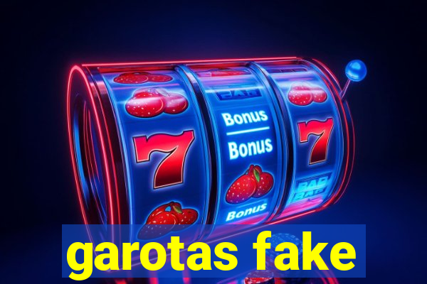 garotas fake